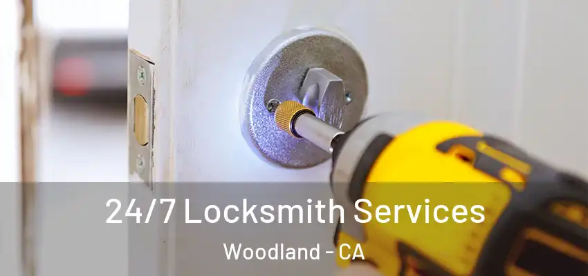  24/7 Locksmith Services Woodland - CA