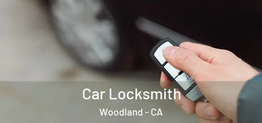  Car Locksmith Woodland - CA