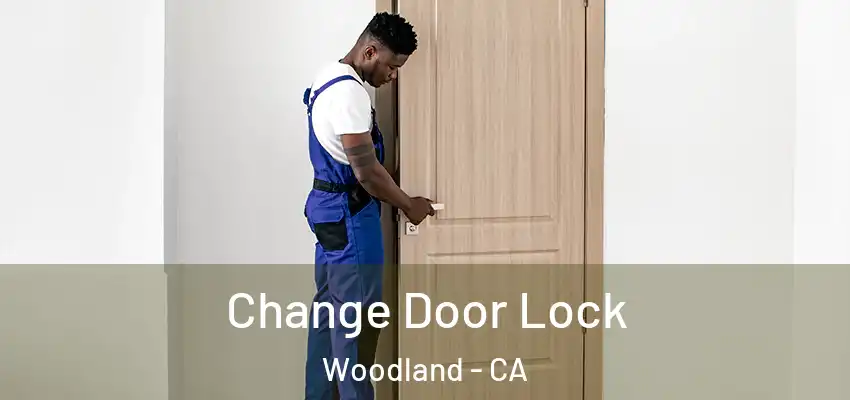 Change Door Lock Woodland - CA