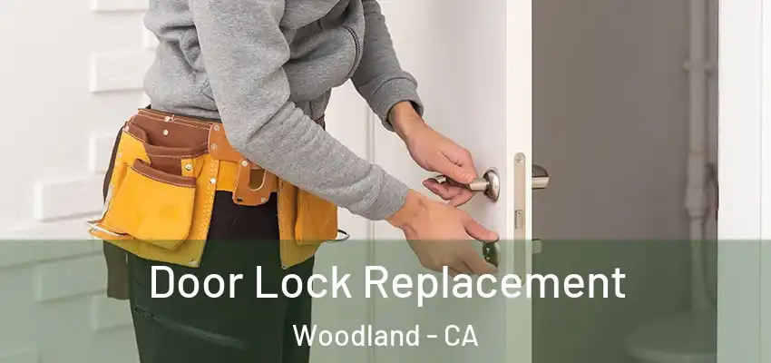  Door Lock Replacement Woodland - CA