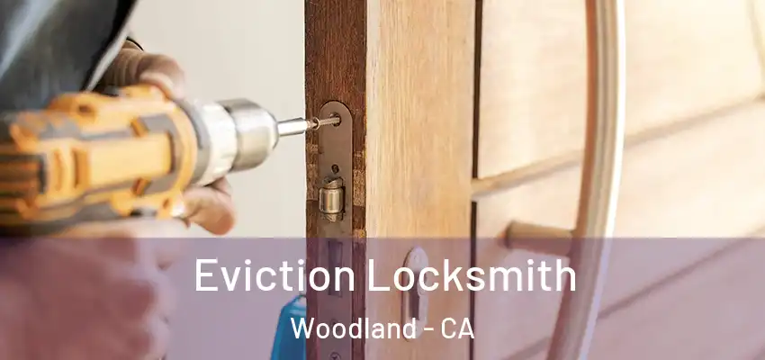  Eviction Locksmith Woodland - CA