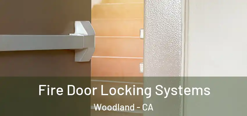  Fire Door Locking Systems Woodland - CA