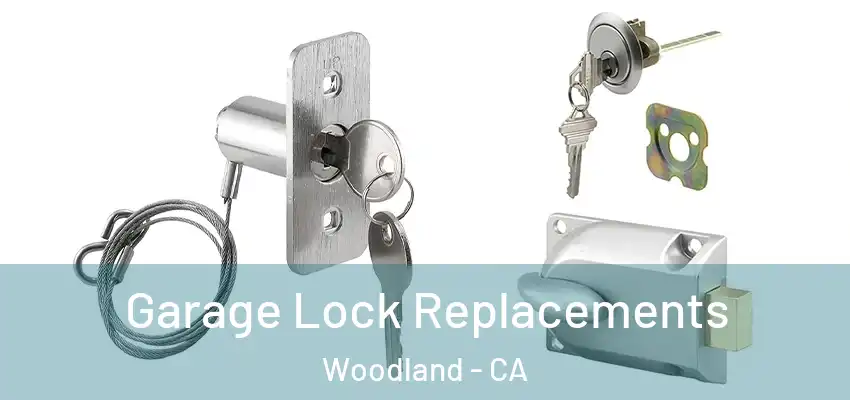  Garage Lock Replacements Woodland - CA