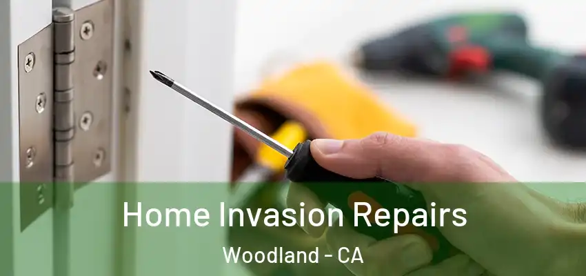  Home Invasion Repairs Woodland - CA