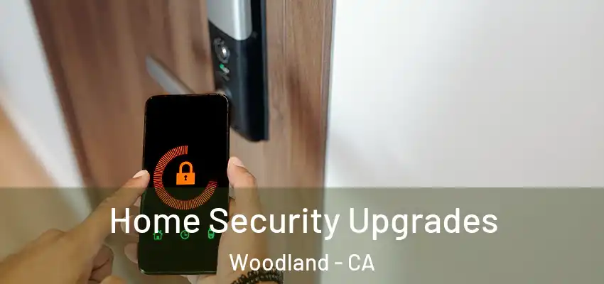  Home Security Upgrades Woodland - CA