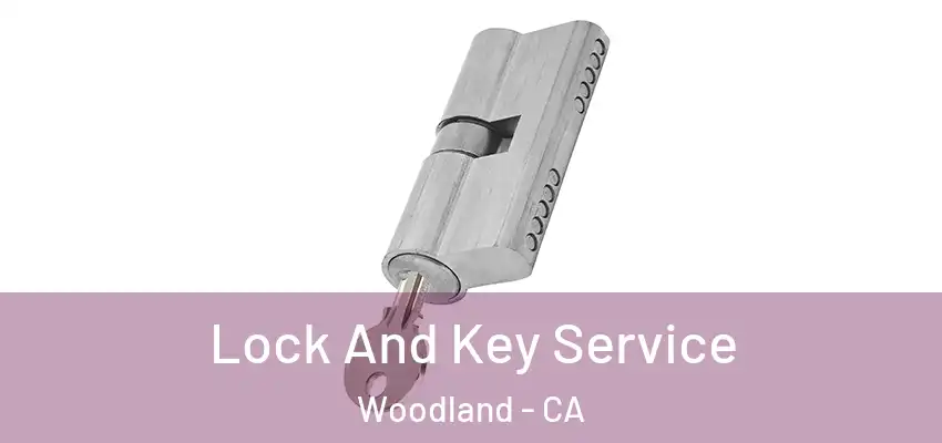 Lock And Key Service Woodland - CA