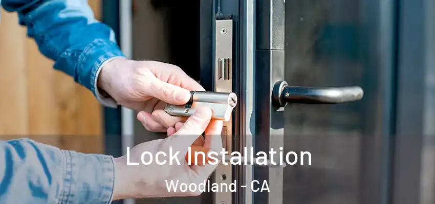  Lock Installation Woodland - CA