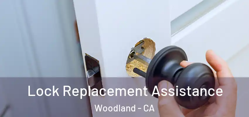  Lock Replacement Assistance Woodland - CA