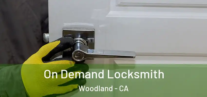 On Demand Locksmith Woodland - CA