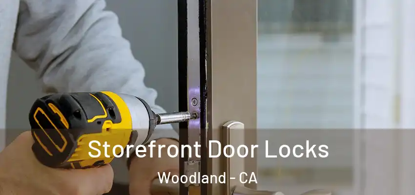  Storefront Door Locks Woodland - CA