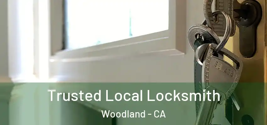 Trusted Local Locksmith Woodland - CA