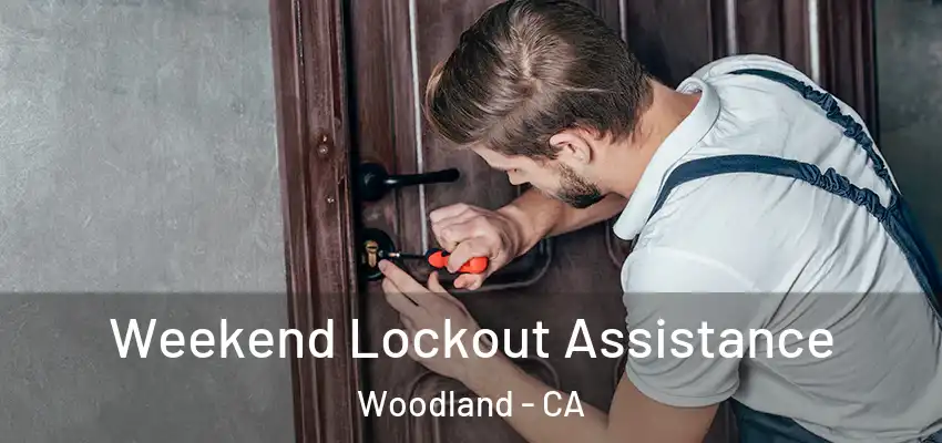  Weekend Lockout Assistance Woodland - CA